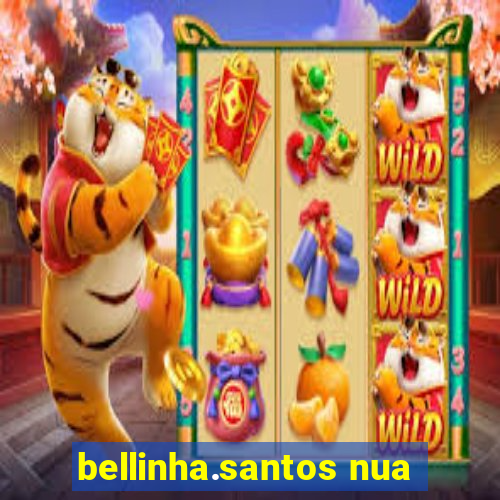 bellinha.santos nua